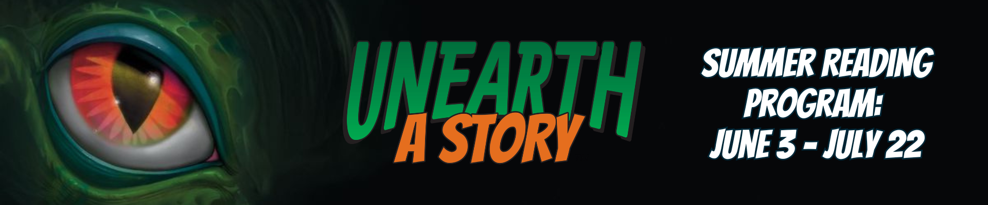 Unearth a Story Summer Reading Program, June 3 through July 22.
