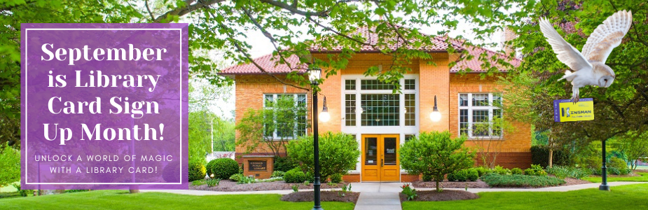 September is Library Card Sign Up Month. Unlock a world of magic with a library card. An image of the outside of the library with an owl flying and carrying a library card.