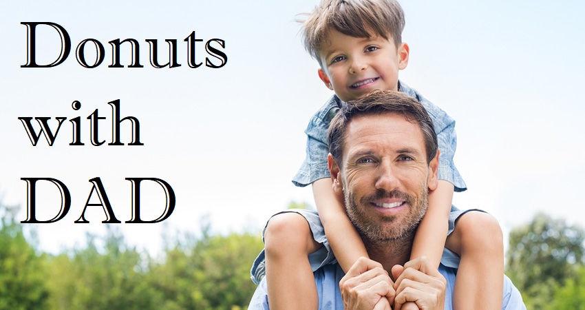 Picture of a man with a young boy sitting on his shoulders with text "Donuts with Dad"