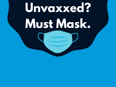 Unvaxxed? Must Mask. Picture of a blue mask on black background