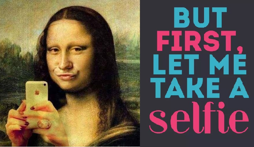 Mona Lisa holding an Iphone with text "But First Let me Take a Selfie"